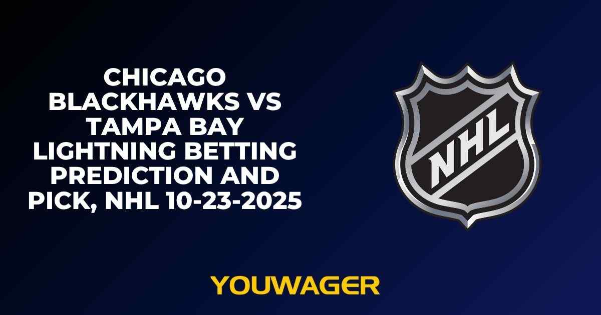Chicago Blackhawks vs Tampa Bay Lightning Betting Prediction and Pick, NHL 10-23-2025