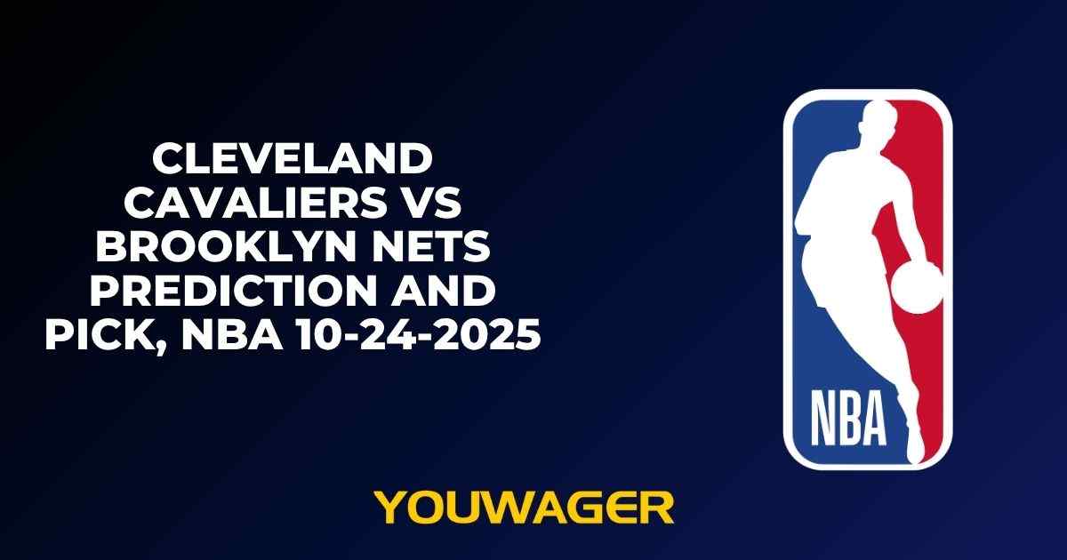 Cleveland Cavaliers vs Brooklyn Nets Prediction and Pick, NBA 10-24-2025