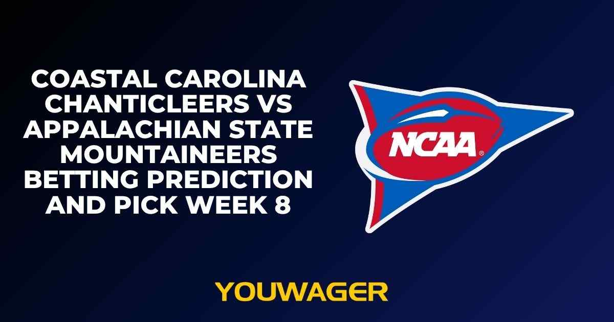 Coastal Carolina Chanticleers vs Appalachian State Mountaineers Betting Prediction and Pick Week 8
