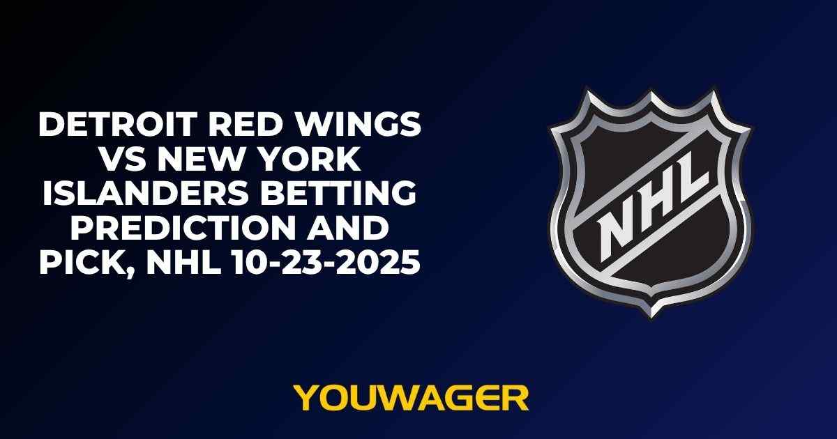 Detroit Red Wings vs New York Islanders Betting Prediction and Pick, NHL 10-23-2025