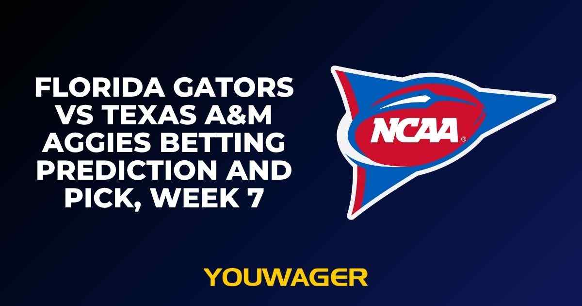 Florida Gators vs Texas A&M Aggies Betting Prediction and Pick, Week 7