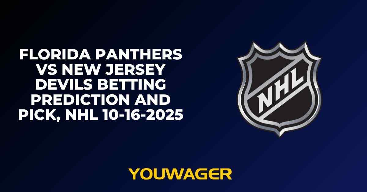Florida Panthers vs New Jersey Devils Betting Prediction and Pick, NHL 10-16-2025