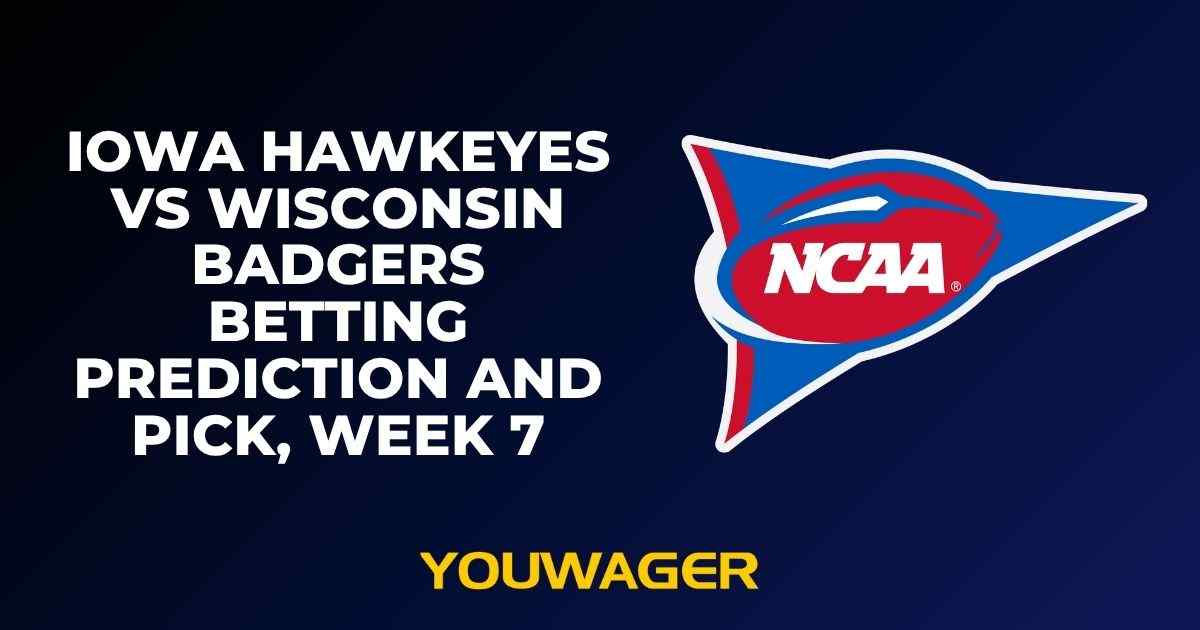 Iowa Hawkeyes vs Wisconsin Badgers Betting Prediction and Pick, Week 7