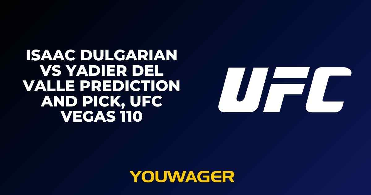 Isaac Dulgarian vs Yadier del Valle Prediction and Pick, UFC Vegas 110