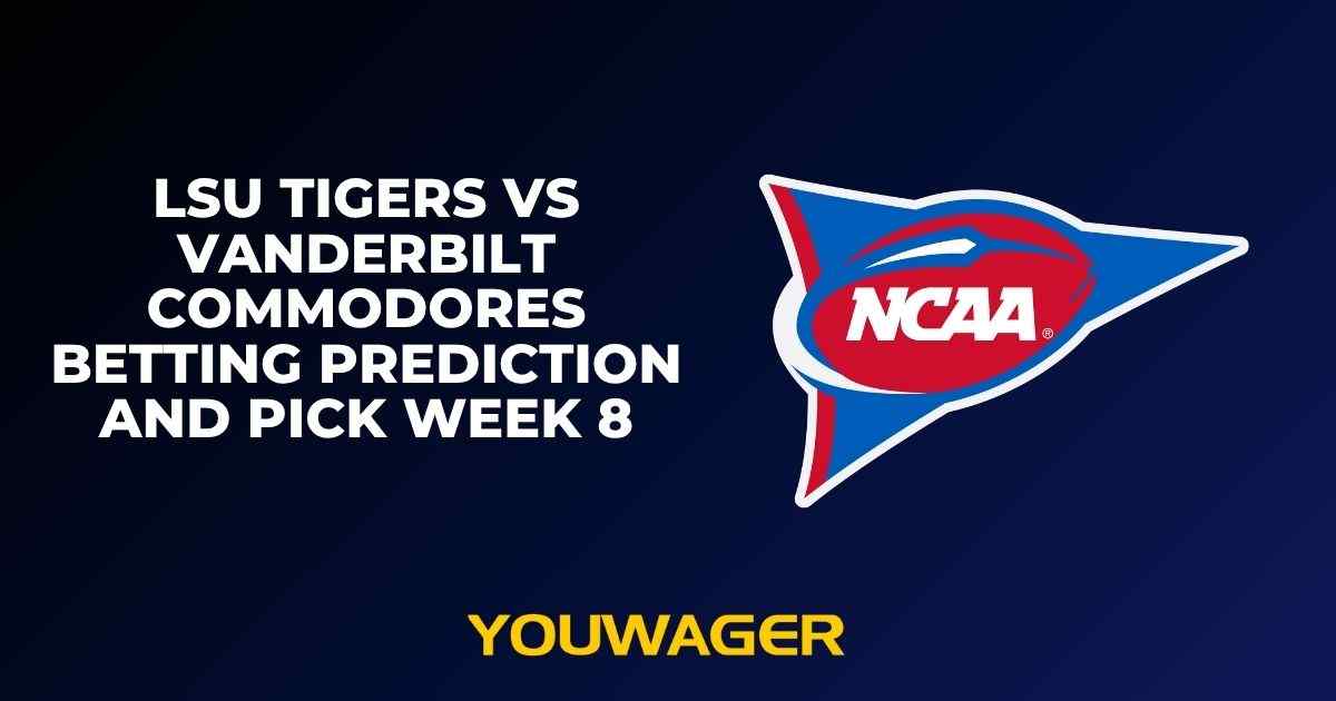 LSU Tigers vs Vanderbilt Commodores Betting Prediction and Pick Week 8