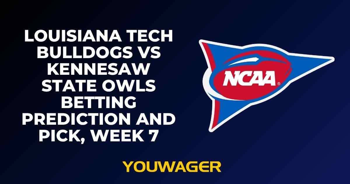 Louisiana Tech Bulldogs vs Kennesaw State Owls Betting Prediction and Pick, Week 7