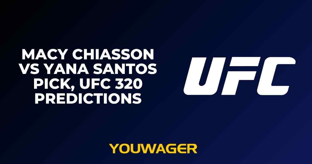 Macy Chiasson vs Yana Santos Pick, UFC 320 Predictions