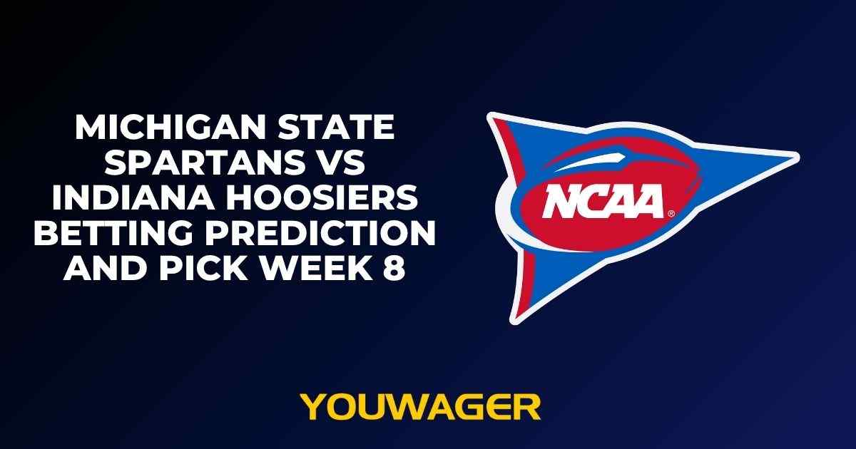 Michigan State Spartans vs Indiana Hoosiers Betting Prediction and Pick Week 8