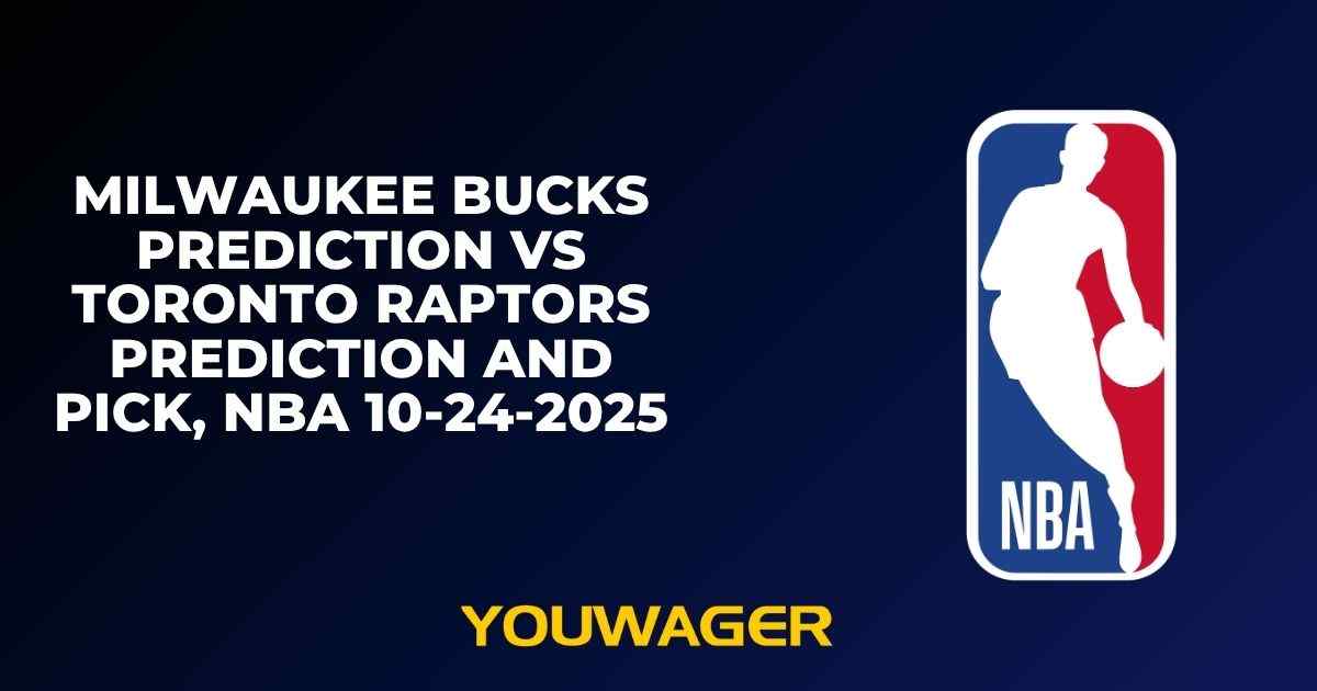 Milwaukee Bucks vs Toronto Raptors Prediction and Pick, NBA 10-24-2025