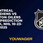 Montreal Canadiens vs Edmonton Oilers Betting Prediction and Pick, NHL 10-23-2025