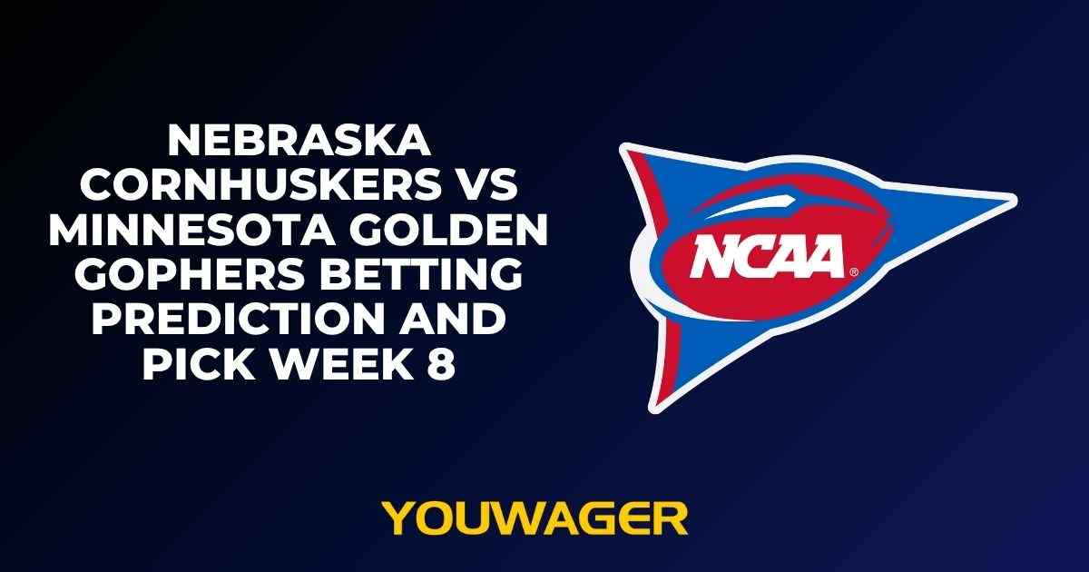 Nebraska Cornhuskers vs Minnesota Golden Gophers Betting Prediction and Pick Week 8
