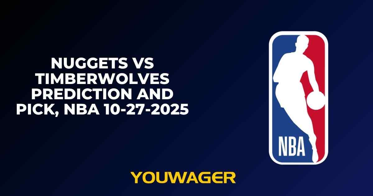 Nuggets vs Timberwolves Prediction and Pick, NBA 10-27-2025