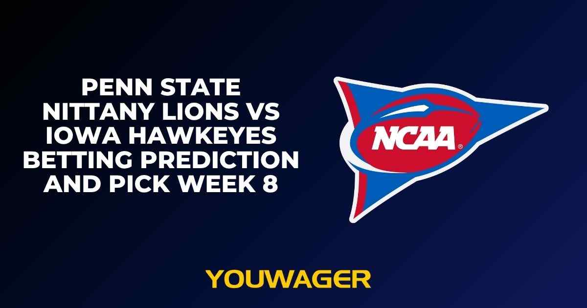 Penn State Nittany Lions vs Iowa Hawkeyes Betting Prediction and Pick Week 8
