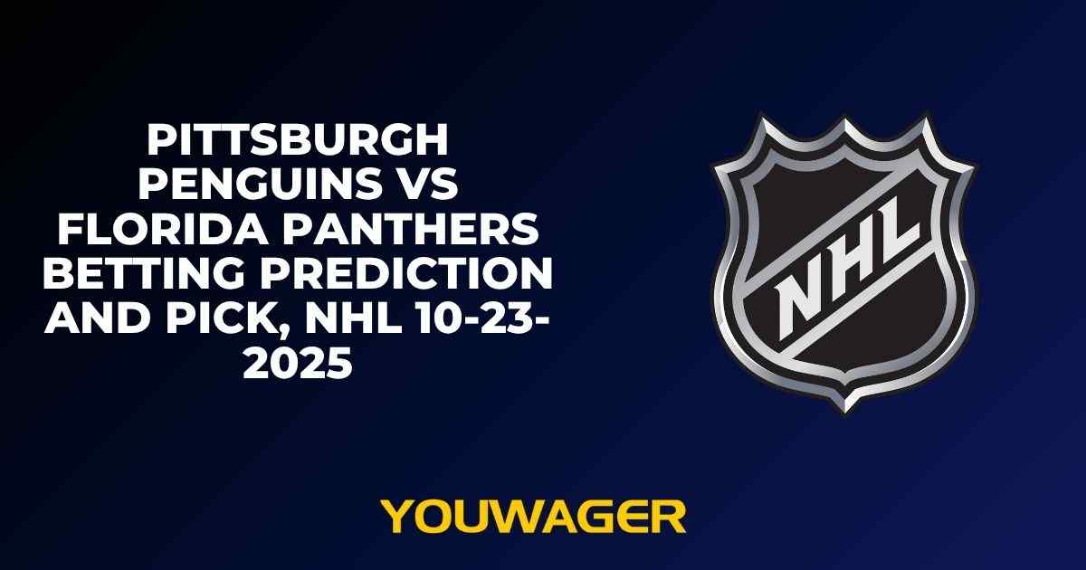 Pittsburgh Penguins vs Florida Panthers Betting Prediction and Pick, NHL 10-23-2025