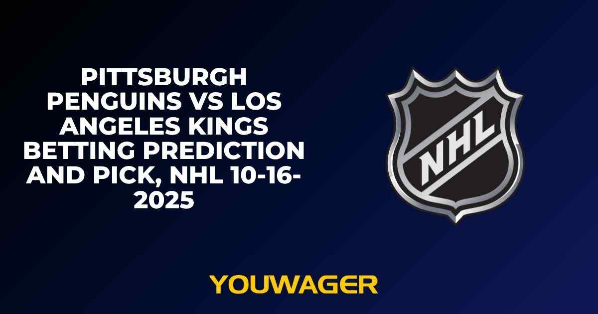 Pittsburgh Penguins vs Los Angeles Kings Betting Prediction and Pick, NHL 10-16-2025
