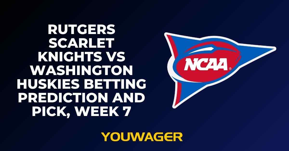 Rutgers Scarlet Knights vs Washington Huskies Betting Prediction and Pick, Week 7