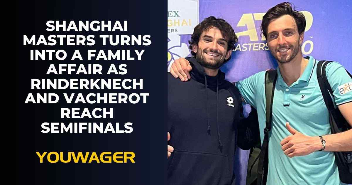 Shanghai Masters Turns into a Family Affair as Arthur Rinderknech and Valentin Vacherot Reach Semifinals