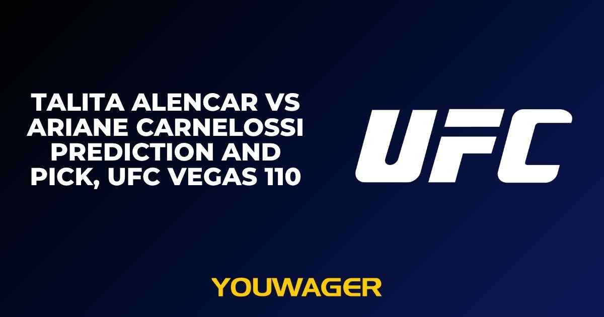 Talita Alencar vs Ariane Carnelossi Prediction and Pick, UFC Vegas 110