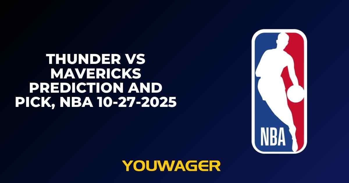 Thunder vs Mavericks Prediction and Pick, NBA 10-27-2025