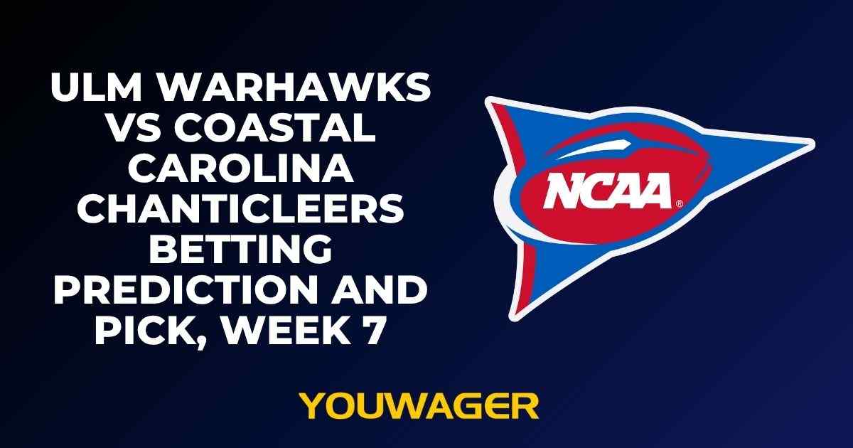 ULM Warhawks vs Coastal Carolina Chanticleers Betting Prediction and Pick, Week 7