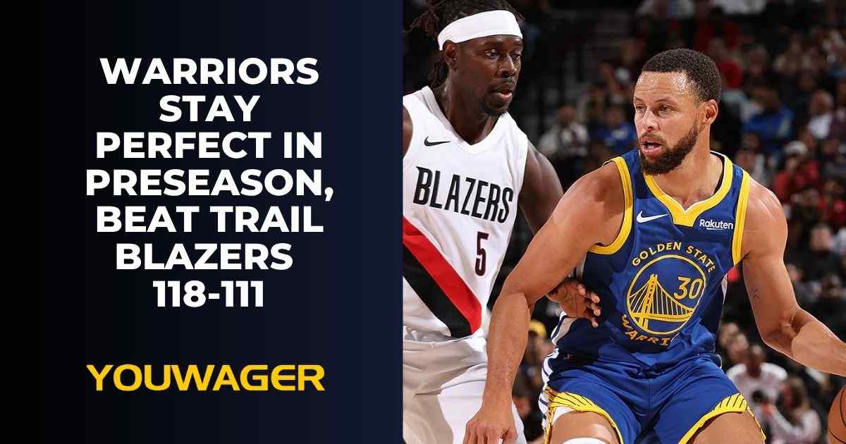 Warriors Stay Perfect in Preseason, Beat Trail Blazers 118-111