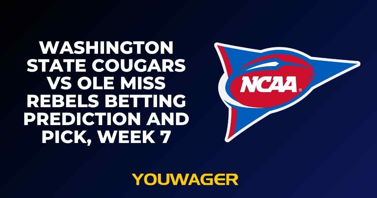 Washington State Cougars vs Ole Miss Rebels Betting Prediction and Pick, Week 7