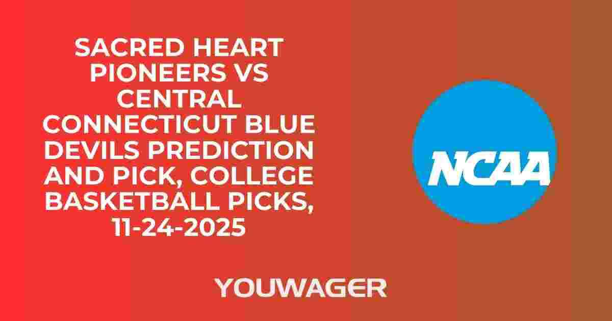 Sacred Heart Pioneers vs Central Connecticut Blue Devils Prediction and Pick, College Basketball Picks, 11-24-2025