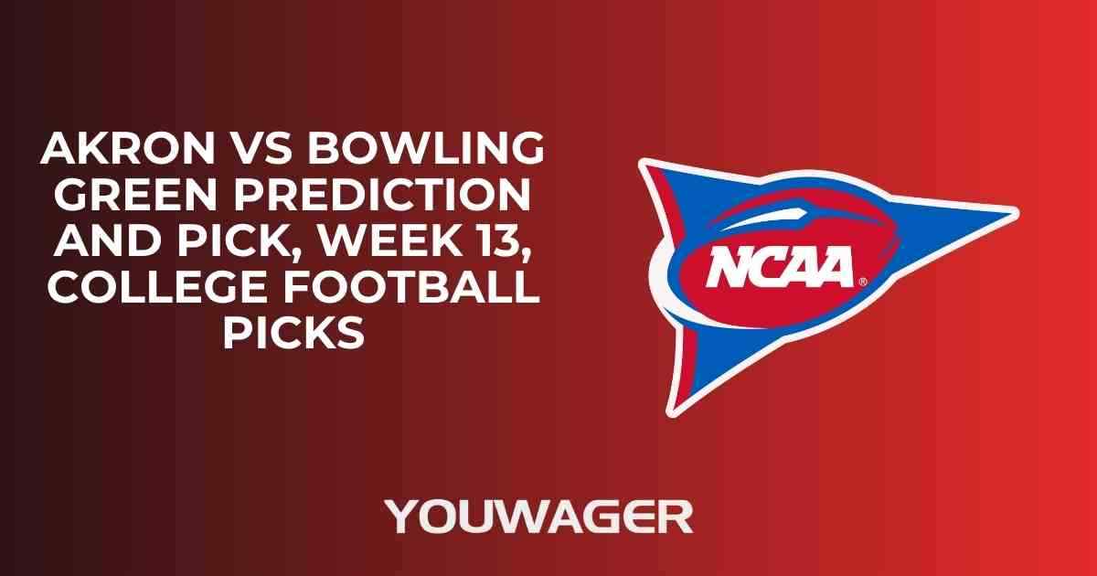 Akron vs Bowling Green Prediction and Pick, Week 13, College Football Picks