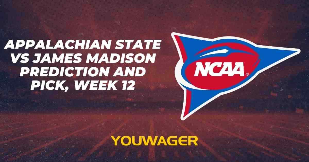 Appalachian State vs James Madison Prediction and Pick, Week 12