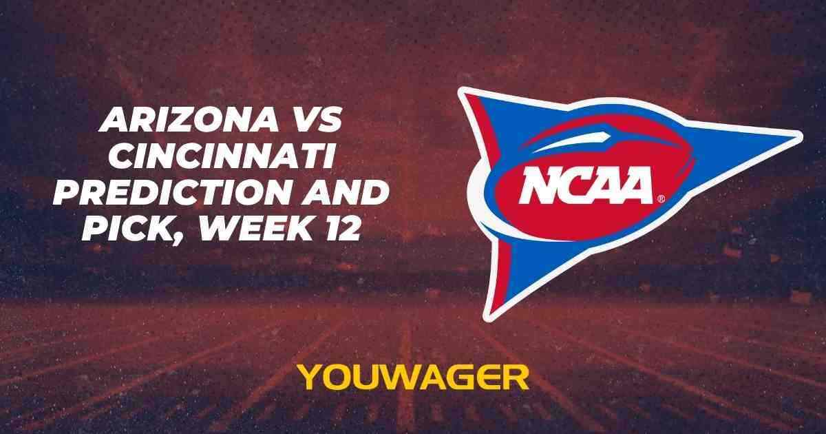 Arizona vs Cincinnati Prediction and Pick, Week 12