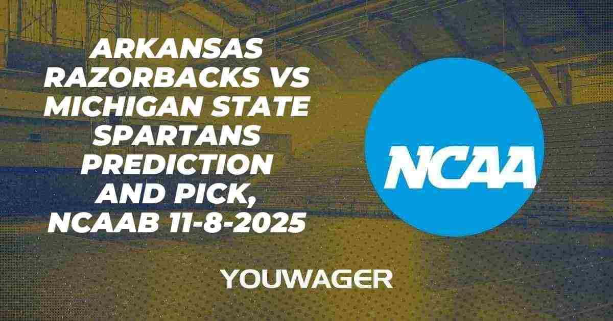 Arkansas Razorbacks vs Michigan State Spartans Prediction and Pick, NCAAB 11-8-2025