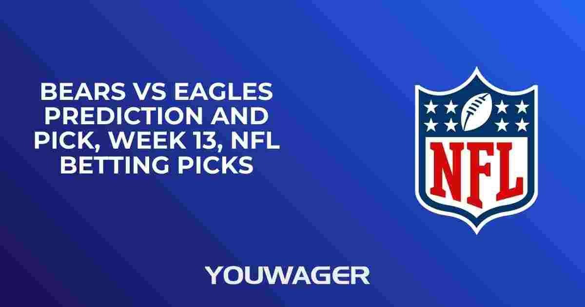 Bears vs Eagles Prediction and Pick, Week 13, NFL Betting Picks