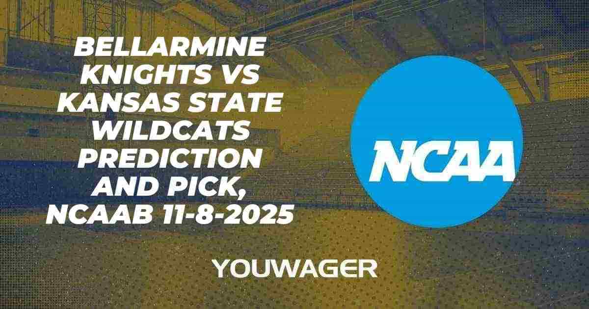 Bellarmine Knights vs Kansas State Wildcats Prediction and Pick, NCAAB 11-8-2025