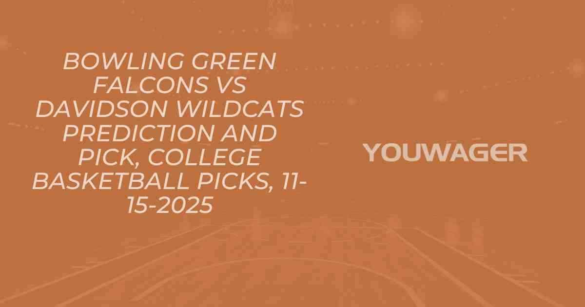 Bowling Green Falcons vs Davidson Wildcats Prediction and Pick, College Basketball Picks, 11-15-2025