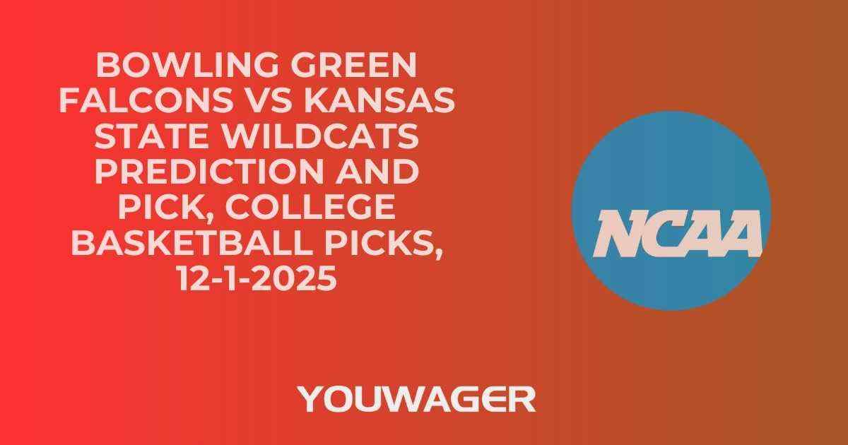 Bowling Green Falcons vs Kansas State Wildcats Prediction and Pick, College Basketball Picks, 12-1-2025