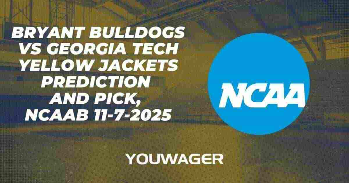 Bryant Bulldogs vs Georgia Tech Yellow Jackets Prediction and Pick, NCAAB 11-7-2025