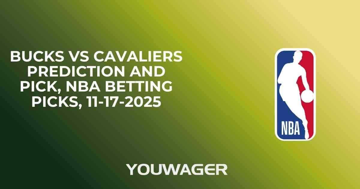 Bucks vs Cavaliers Prediction and Pick, NBA Betting Picks, 11-17-2025