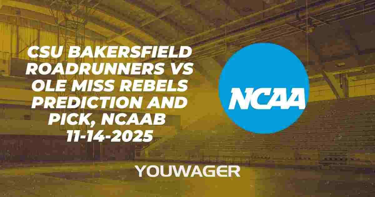 CSU Bakersfield Roadrunners vs Ole Miss Rebels Prediction and Pick, NCAAB 11-14-2025