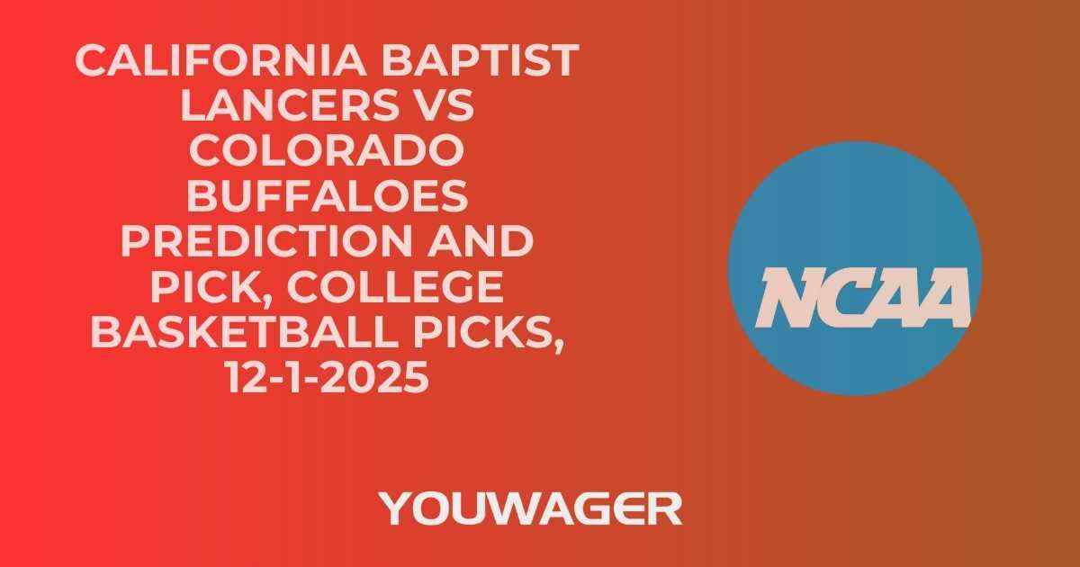 California Baptist Lancers vs Colorado Buffaloes Prediction and Pick, College Basketball Picks, 12-1-2025