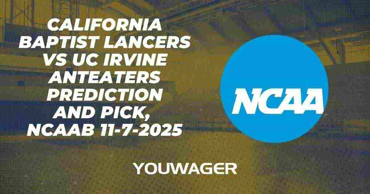 California Baptist Lancers vs UC Irvine Anteaters Prediction and Pick, NCAAB 11-7-2025
