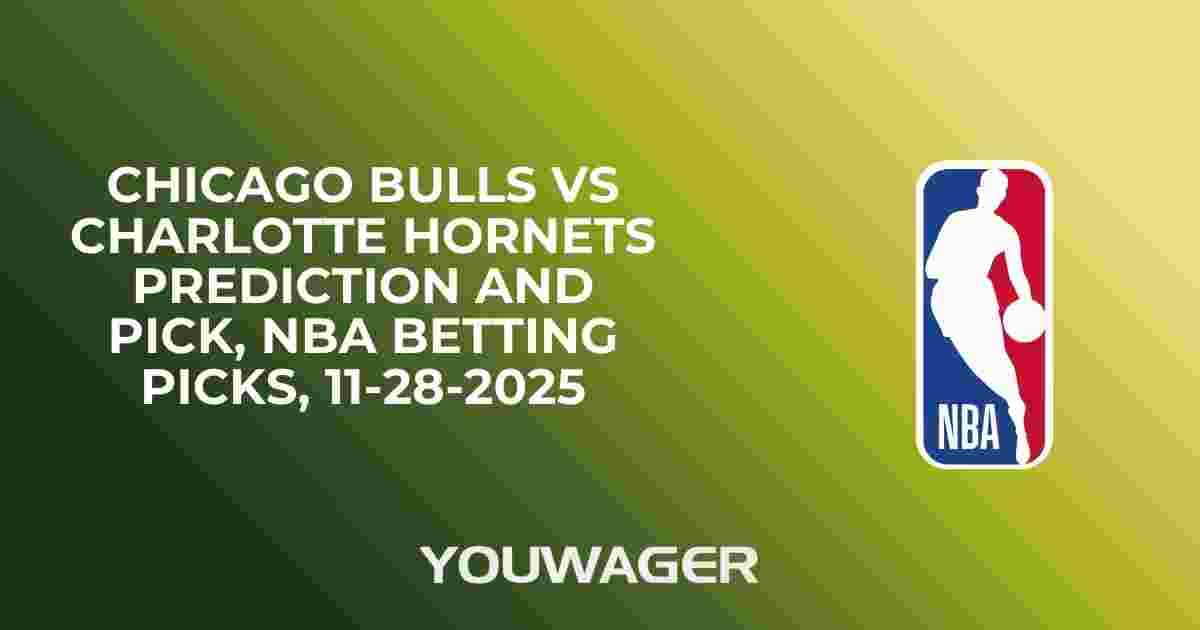 Chicago Bulls vs Charlotte Hornets Prediction and Pick, NBA Betting Picks, 11-28-2025