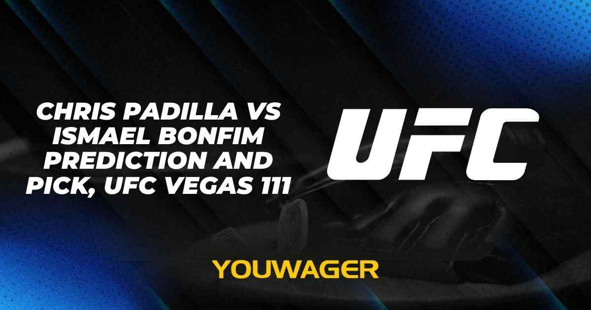 Chris Padilla vs Ismael Bonfim Prediction and Pick, UFC Vegas 111