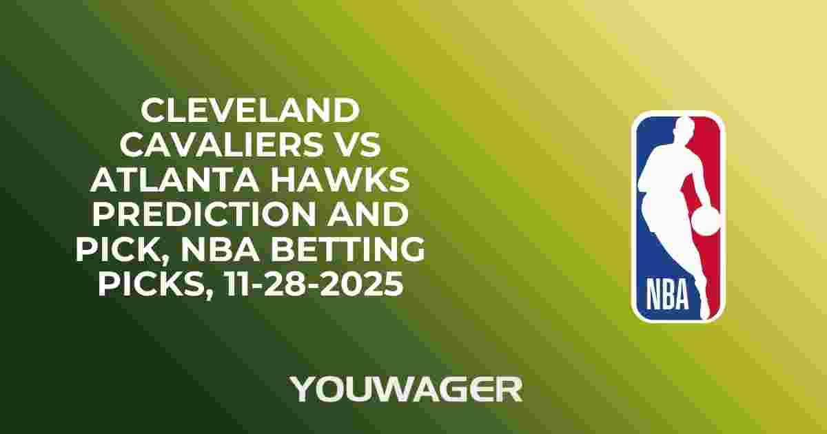 Cleveland Cavaliers vs Atlanta Hawks Prediction and Pick, NBA Betting Picks, 11-28-2025