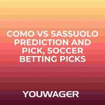 Como vs Sassuolo Prediction and Pick, Soccer Betting Picks