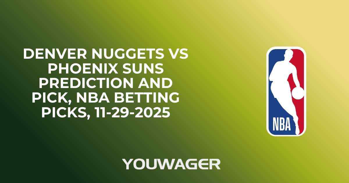 Denver Nuggets vs Phoenix Suns Prediction and Pick, NBA Betting Picks, 11-29-2025