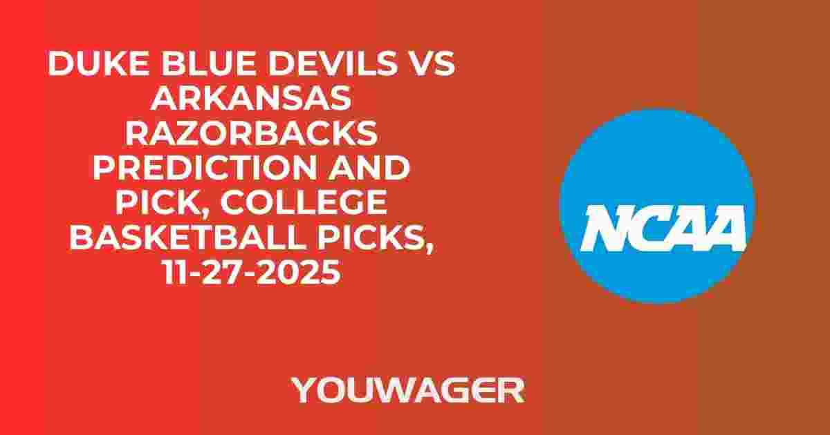 Duke Blue Devils vs Arkansas Razorbacks Prediction and Pick, College Basketball Picks, 11-27-2025