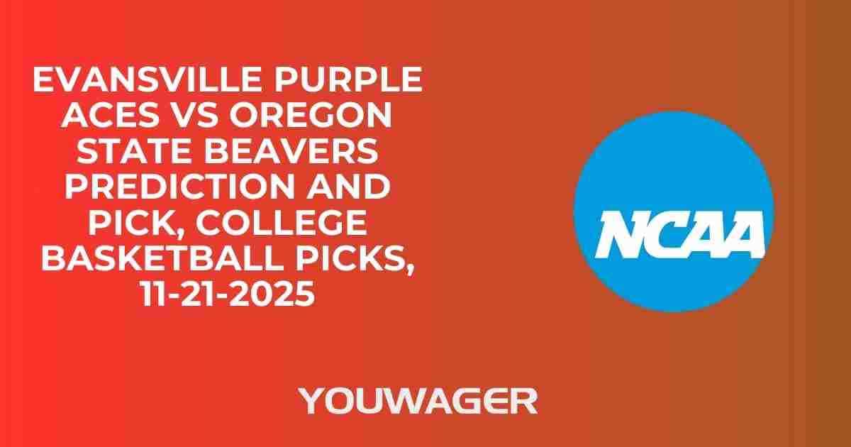 Evansville Purple Aces vs Oregon State Beavers Prediction and Pick, College Basketball Picks, 11-21-2025