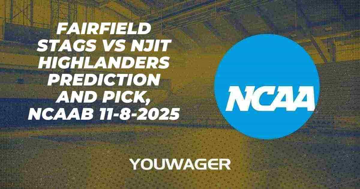 Fairfield Stags vs NJIT Highlanders Prediction and Pick, NCAAB 11-8-2025