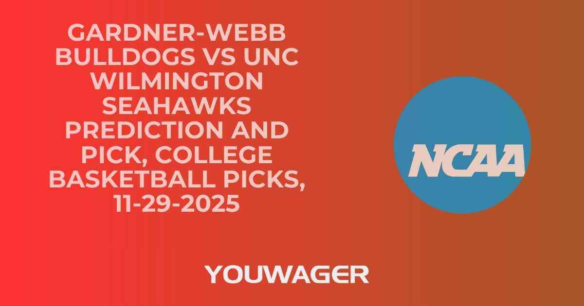 Gardner-Webb Bulldogs vs UNC Wilmington Seahawks Prediction and Pick, College Basketball Picks, 11-29-2025