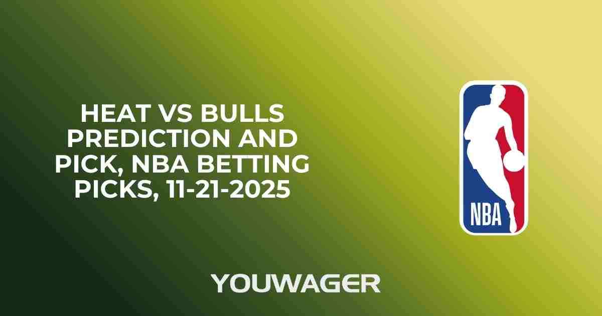 Heat vs Bulls Prediction and Pick, NBA Betting Picks, 11-21-2025
